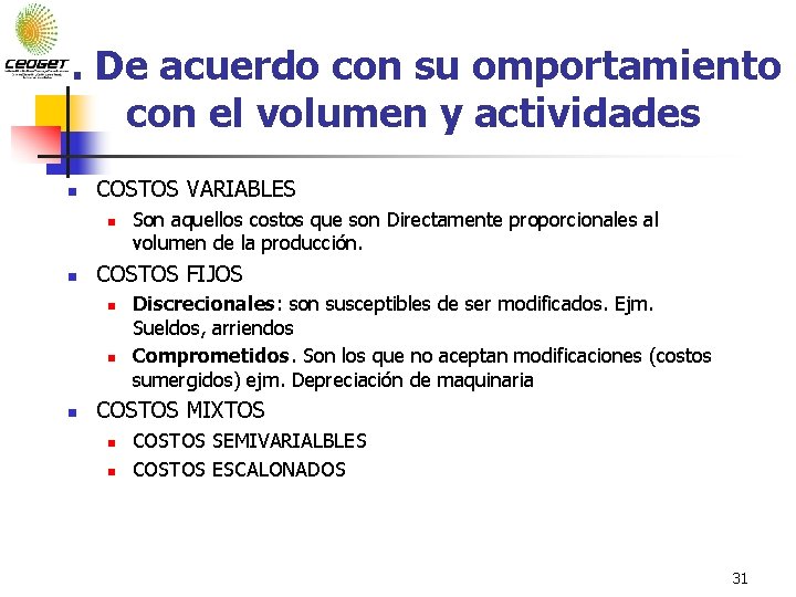 6. De acuerdo con su omportamiento con el volumen y actividades n COSTOS VARIABLES