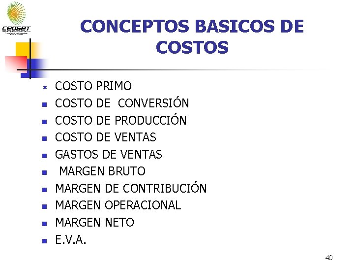 CONCEPTOS BASICOS DE COSTOS ¬ n n n n n COSTO PRIMO COSTO DE