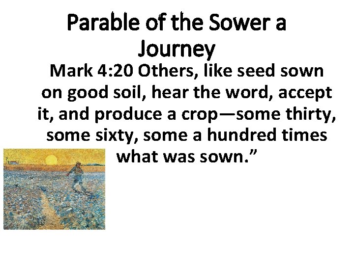 Parable of the Sower a Journey Mark 4: 20 Others, like seed sown on