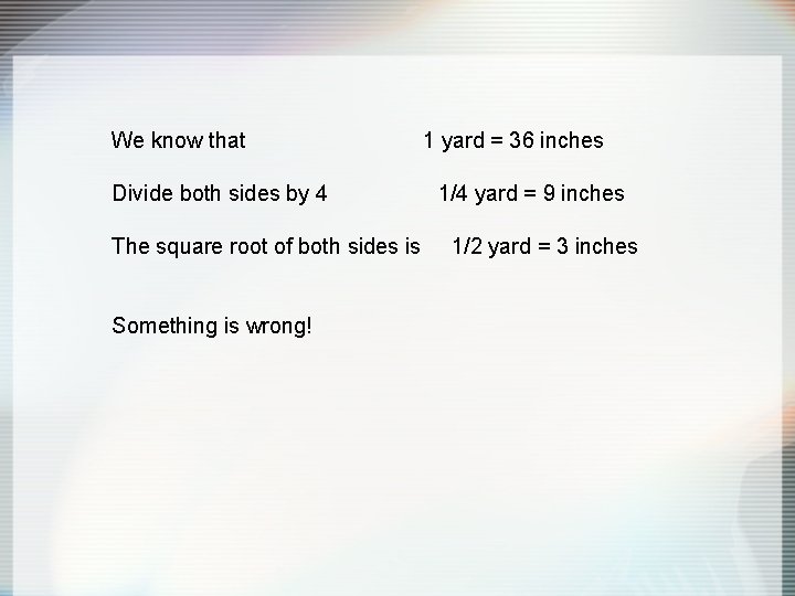 We know that 1 yard = 36 inches Divide both sides by 4 1/4