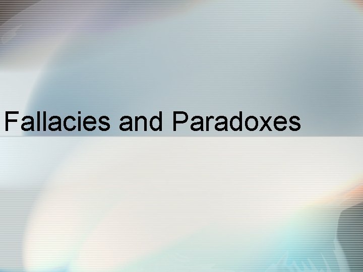 Fallacies and Paradoxes 