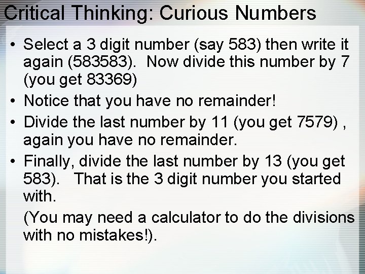 Critical Thinking: Curious Numbers • Select a 3 digit number (say 583) then write