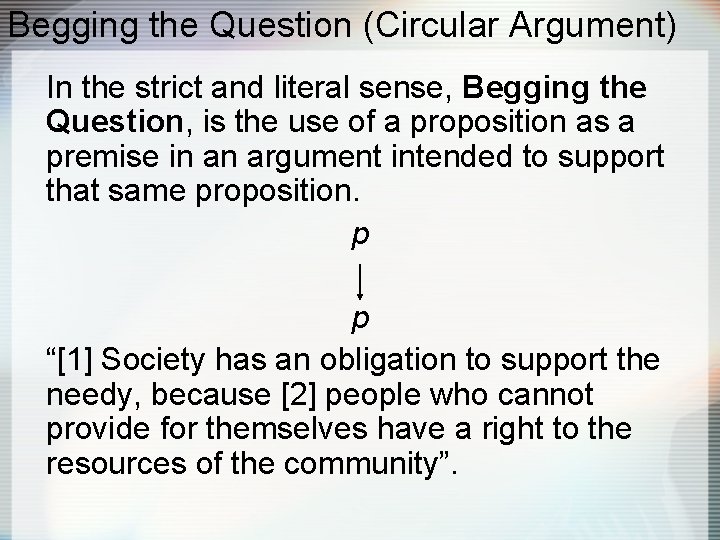 Begging the Question (Circular Argument) In the strict and literal sense, Begging the Question,