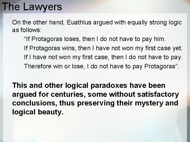 The Lawyers On the other hand, Euathlus argued with equally strong logic as follows: