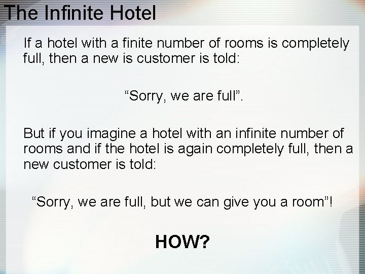 The Infinite Hotel If a hotel with a finite number of rooms is completely