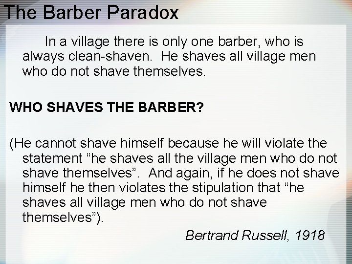 The Barber Paradox In a village there is only one barber, who is always