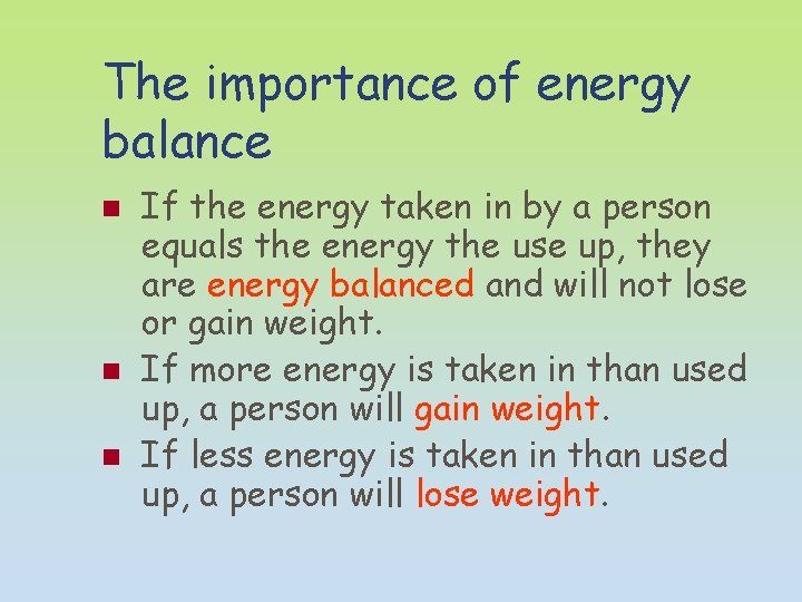 The importance of energy balance n n n If the energy taken in by