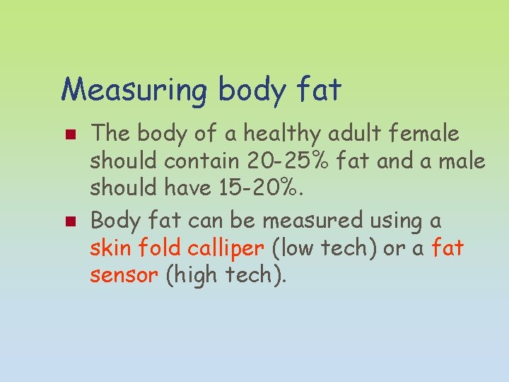 Measuring body fat n n The body of a healthy adult female should contain