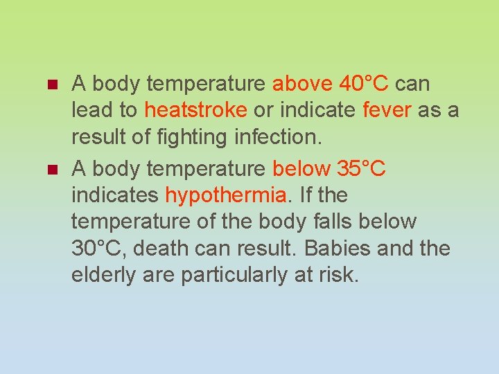 n n A body temperature above 40°C can lead to heatstroke or indicate fever