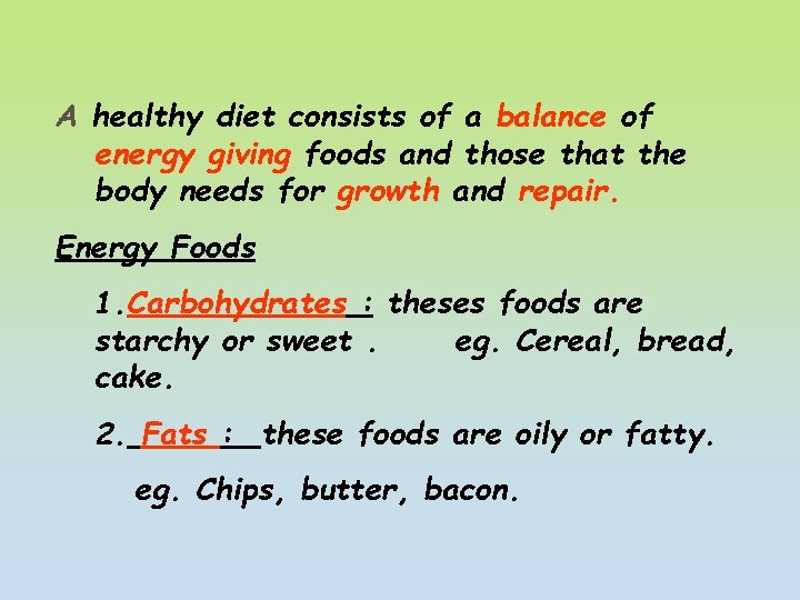 A healthy diet consists of a balance of energy giving foods and those that