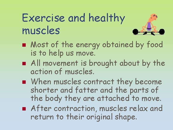Exercise and healthy muscles n n Most of the energy obtained by food is