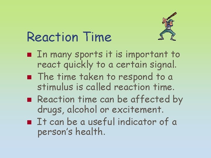 Reaction Time n n In many sports it is important to react quickly to