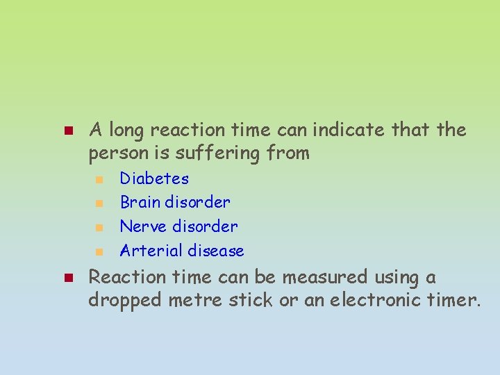 n A long reaction time can indicate that the person is suffering from n