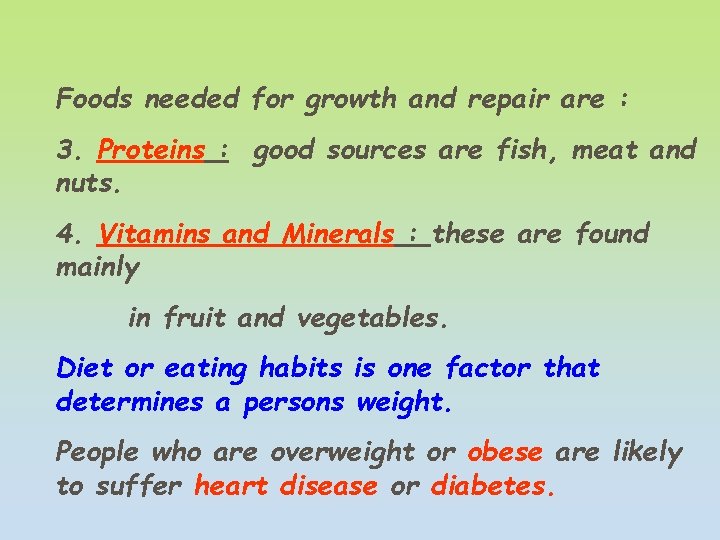 Foods needed for growth and repair are : 3. Proteins : good sources are