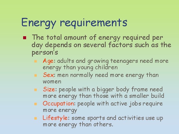 Energy requirements n The total amount of energy required per day depends on several