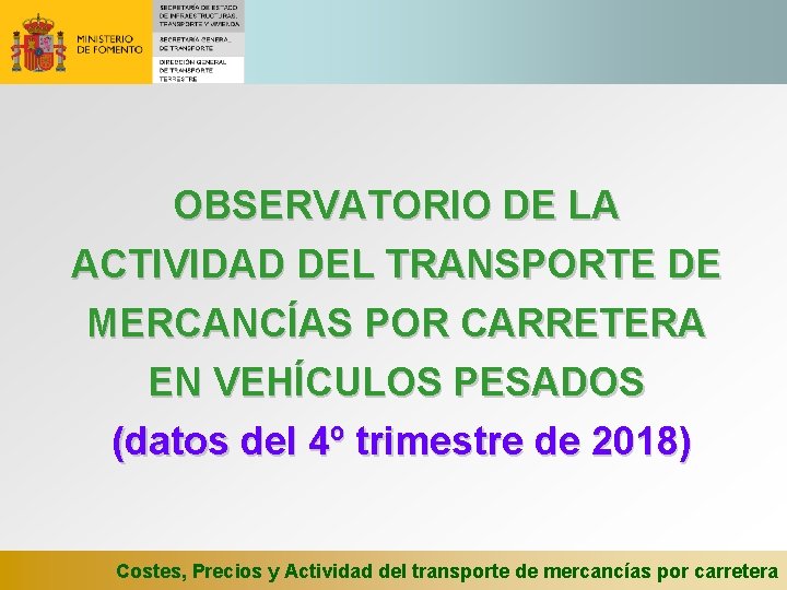 OBSERVATORIO DE LA ACTIVIDAD DEL TRANSPORTE DE MERCANCÍAS POR CARRETERA EN VEHÍCULOS PESADOS (datos