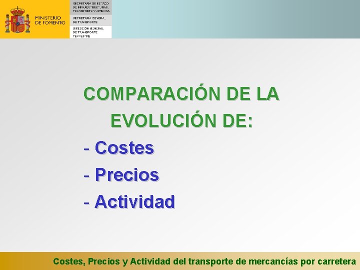 COMPARACIÓN DE LA EVOLUCIÓN DE: - Costes - Precios - Actividad Costes, Precios y