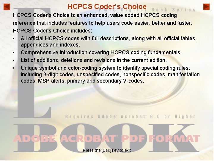 HCPCS Coder’s Choice is an enhanced, value added HCPCS coding reference that includes features