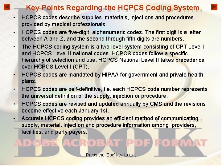 Key Points Regarding the HCPCS Coding System • • HCPCS codes describe supplies, materials,