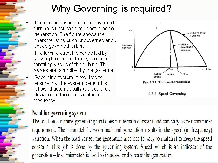 Why Governing is required? • • • The characteristics of an ungoverned turbine is