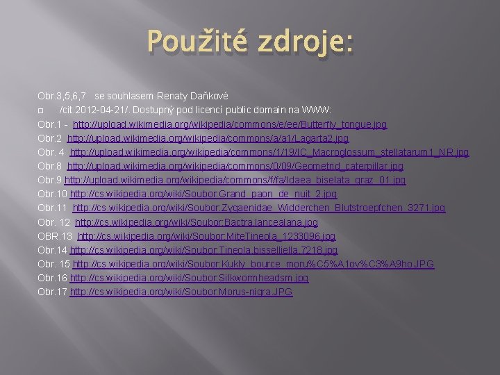 Použité zdroje: Obr. 3, 5, 6, 7 se souhlasem Renaty Daňkové /cit. 2012 -04