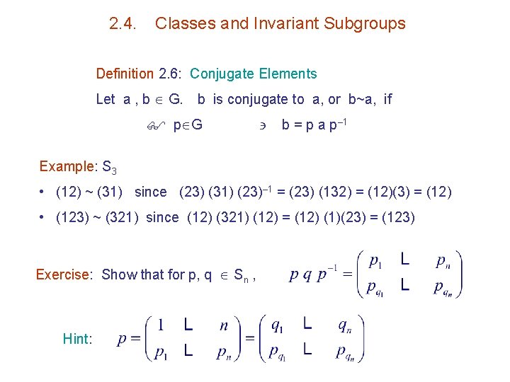 2. 4. Classes and Invariant Subgroups Definition 2. 6: Conjugate Elements Let a ,