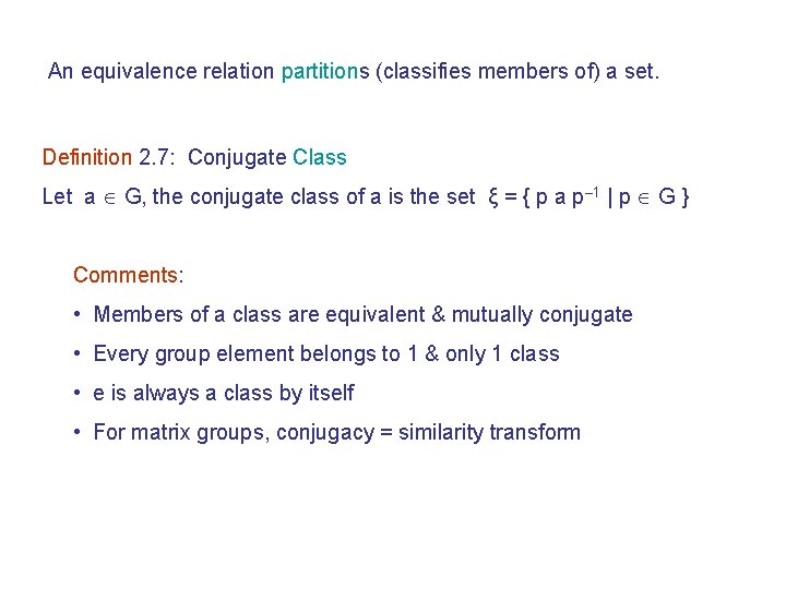 An equivalence relation partitions (classifies members of) a set. Definition 2. 7: Conjugate Class