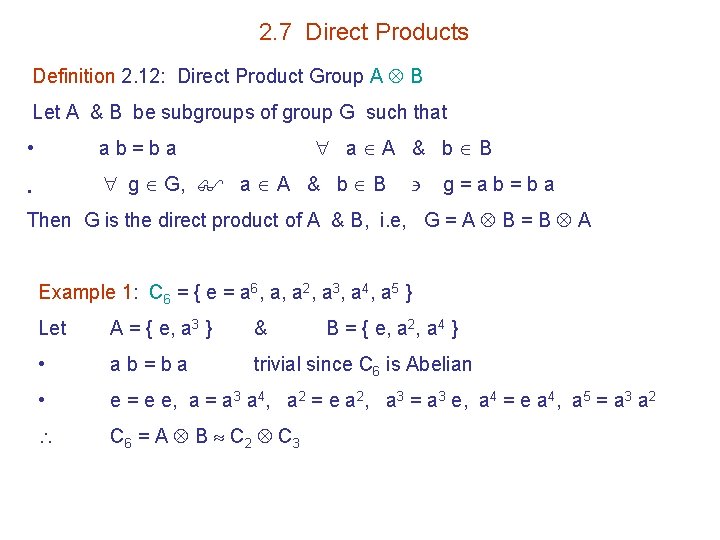 2. 7 Direct Products Definition 2. 12: Direct Product Group A B Let A