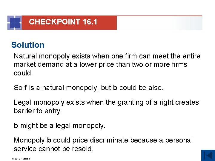 CHECKPOINT 16. 1 Solution Natural monopoly exists when one firm can meet the entire