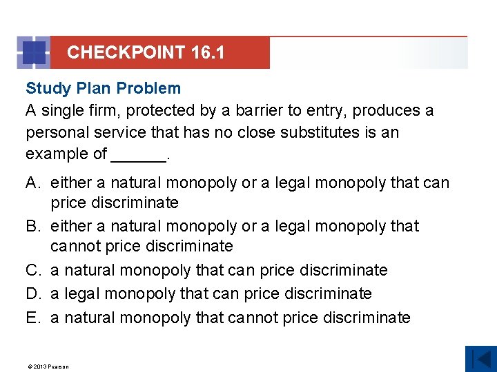 CHECKPOINT 16. 1 Study Plan Problem A single firm, protected by a barrier to