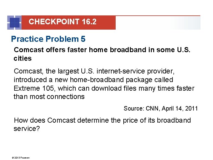 CHECKPOINT 16. 2 Practice Problem 5 Comcast offers faster home broadband in some U.