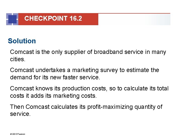 CHECKPOINT 16. 2 Solution Comcast is the only supplier of broadband service in many