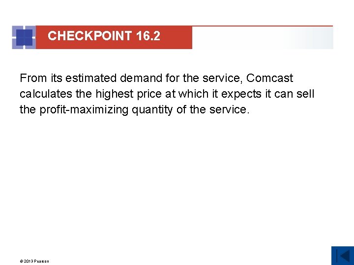 CHECKPOINT 16. 2 From its estimated demand for the service, Comcast calculates the highest
