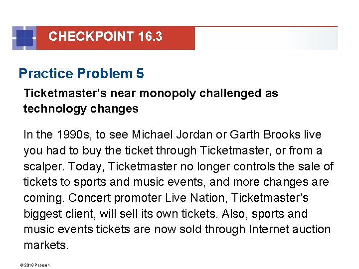 CHECKPOINT 16. 3 Practice Problem 5 Ticketmaster’s near monopoly challenged as technology changes In