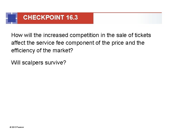 CHECKPOINT 16. 3 How will the increased competition in the sale of tickets affect
