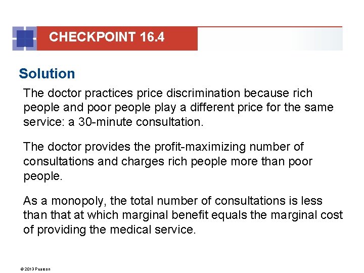CHECKPOINT 16. 4 Solution The doctor practices price discrimination because rich people and poor