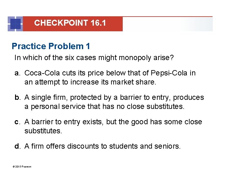 CHECKPOINT 16. 1 Practice Problem 1 In which of the six cases might monopoly