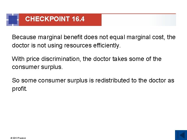 CHECKPOINT 16. 4 Because marginal benefit does not equal marginal cost, the doctor is