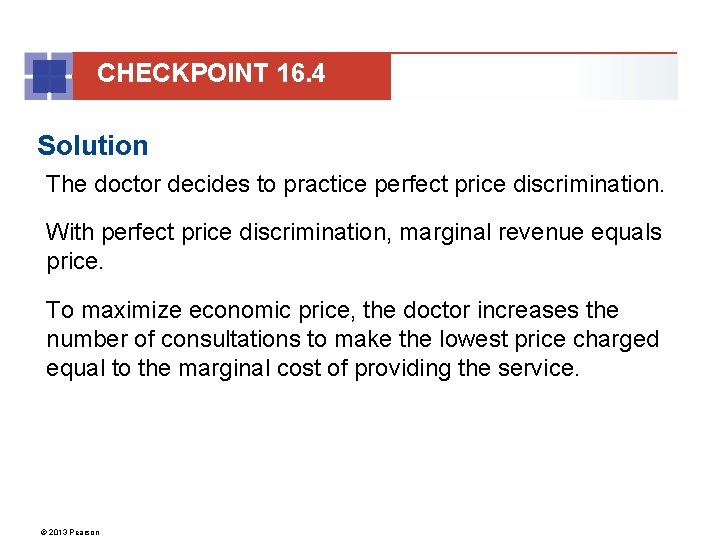 CHECKPOINT 16. 4 Solution The doctor decides to practice perfect price discrimination. With perfect