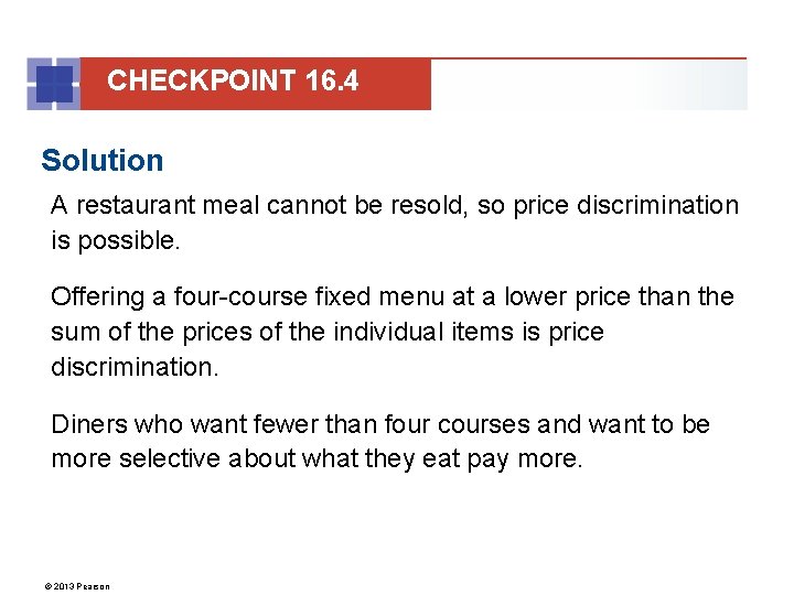 CHECKPOINT 16. 4 Solution A restaurant meal cannot be resold, so price discrimination is