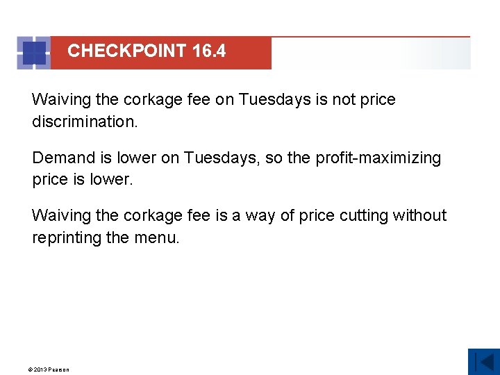 CHECKPOINT 16. 4 Waiving the corkage fee on Tuesdays is not price discrimination. Demand