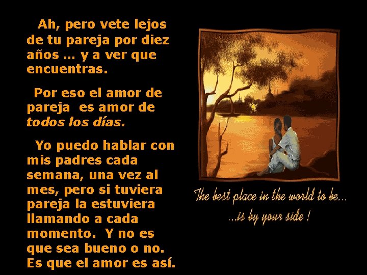 Ah, pero vete lejos de tu pareja por diez años … y a ver