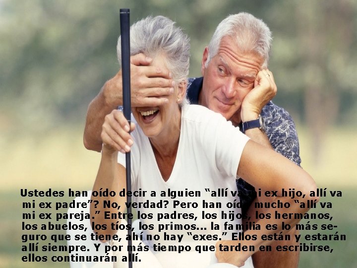 Ustedes han oído decir a alguien “allí va mi ex hijo, allí va mi