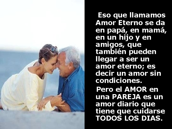 Eso que llamamos Amor Eterno se da en papá, en mamá, en un hijo