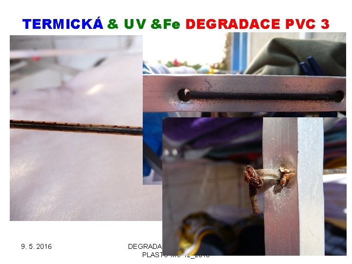TERMICKÁ & UV &Fe DEGRADACE PVC 3 9. 5. 2016 DEGRADACE & STABILIZACE PLASTŮ