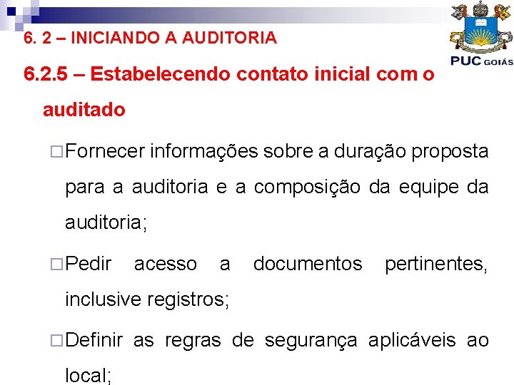 6. 2 – INICIANDO A AUDITORIA 6. 2. 5 – Estabelecendo contato inicial com