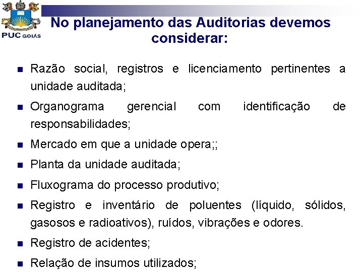 No planejamento das Auditorias devemos considerar: n Razão social, registros e licenciamento pertinentes a