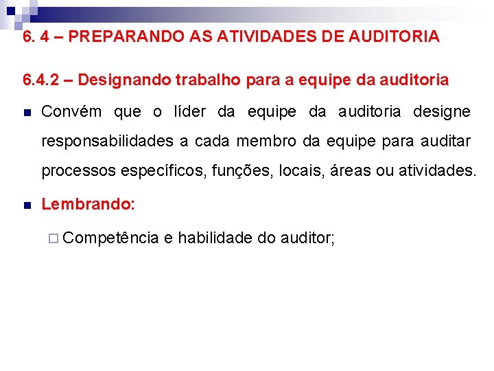 6. 4 – PREPARANDO AS ATIVIDADES DE AUDITORIA 6. 4. 2 – Designando trabalho