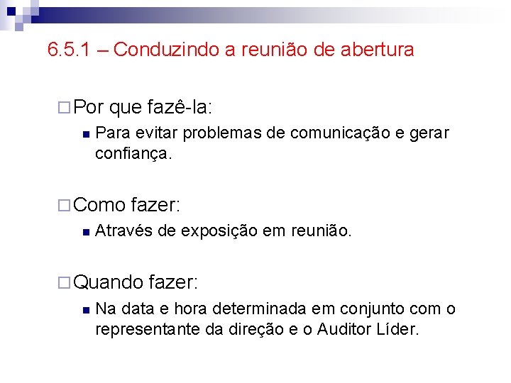 6. 5. 1 – Conduzindo a reunião de abertura ¨ Por n que fazê-la: