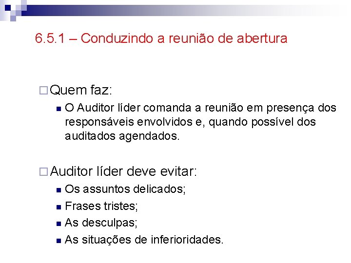 6. 5. 1 – Conduzindo a reunião de abertura ¨ Quem n faz: O